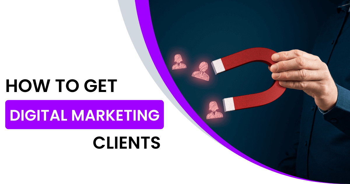 Read more about the article How To Get Digital Marketing Clients