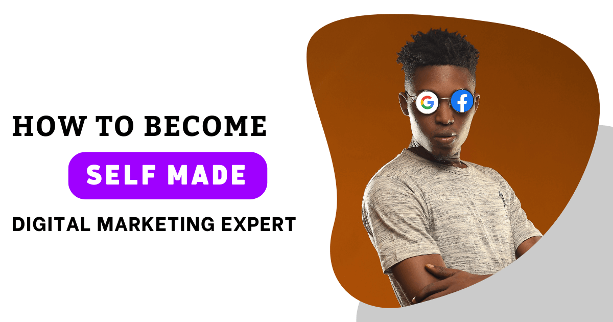Read more about the article How To Become A Self Made Digital Marketing Expert
