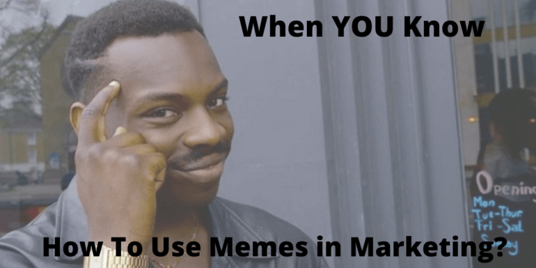 9 Super Tips : How To Use Memes In Marketing